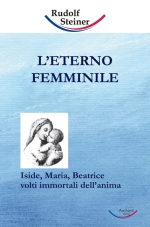 L’ETERNO FEMMINILE - Rudols Steiner