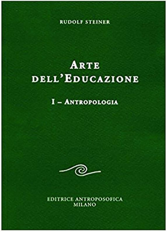 Arte della educazione 1 - Antropologia - Opera Omnia 293 di Rudolf Steiner