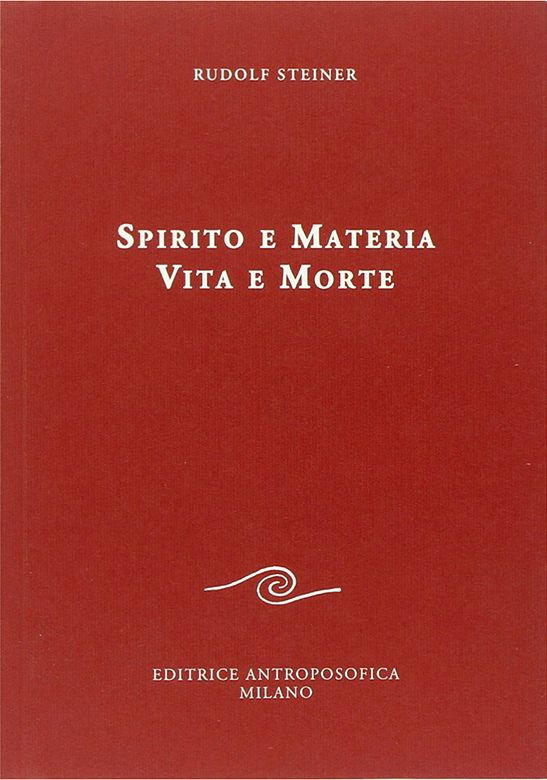 Spirito e materia - Vita e morte - Opera Omnia 66 di Rudolf Steiner